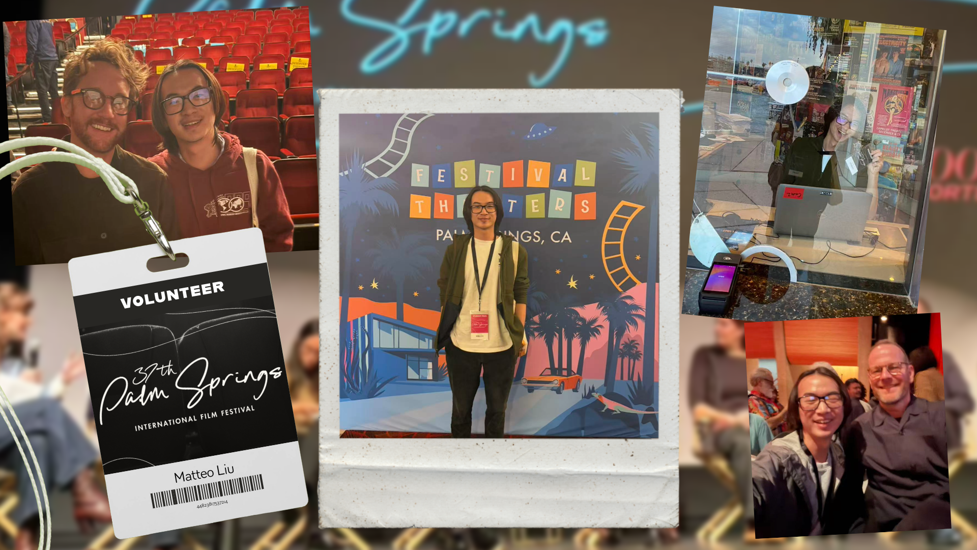 A photo collage of Matteo Liu’s experience volunteering at the 37th Palm Springs International Film Festival, featuring his volunteer badge, shots of him working at a ticket booth, and posing with others in a theater and in front of a festival backdrop.