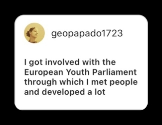 I got involved with the European Youth Parliament through which I met people and developed a lot