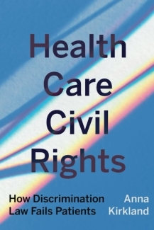 Cover of Health Care Civil Rights by Anna Kirkland ’95 