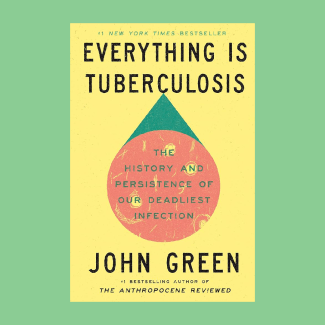 A yellow book cover for "Everything is tuberculosis by John Green"