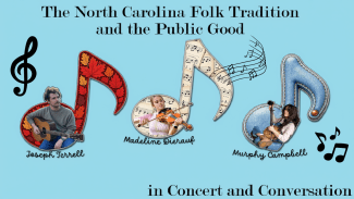 Event graphic for "The North Carolina Folk Tradition and the Public Good in Concert and Conversation," featuring portraits of musicians Joseph Terrell (guitar), Madeline Dierauf (fiddle), and Murphy Campbell (banjo) inside decorative musical notes.