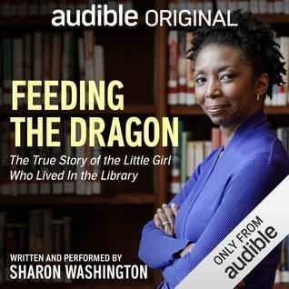 Feeding the Dragon: The True Story of the Little Girl Who Lived in the Library Audible Cover