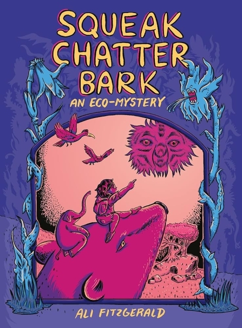 Cover of the book Squeak Chatter Bark: An Eco-Mystery by Ali Fitgerald '04